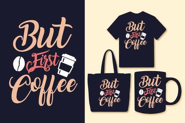 But first coffee typography quotes design