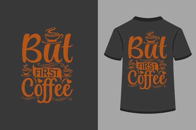 But First Coffee Typography T-shirt Design