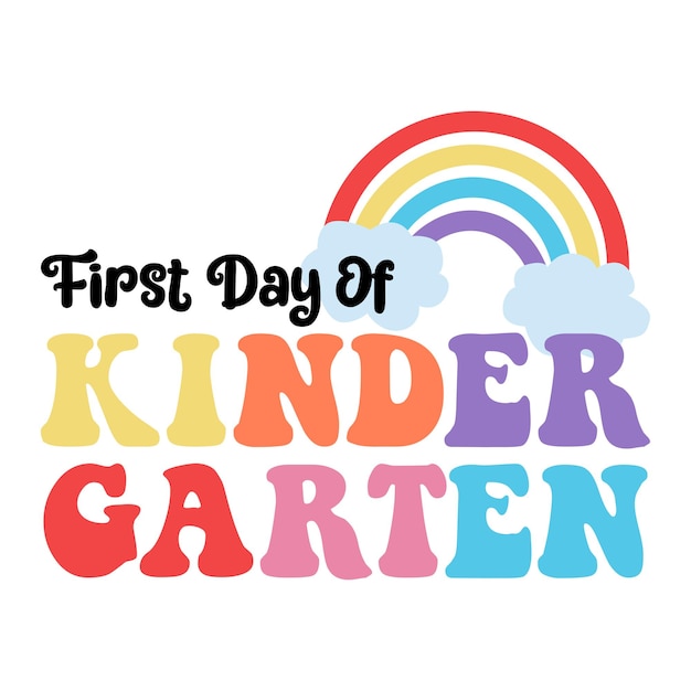 First Day Of Kindergarten Rainbow Kindergarten Back to School Sublimation Designs