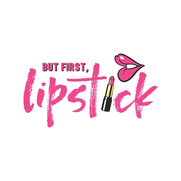 But First Lipstick Vector Hand Drawn Illustration Pink Lipstick and Lips Typography Quote Tshirt Print Text Motivational Inspirational Poster Funny Cute Design Glamour Beauty Makeup Concept