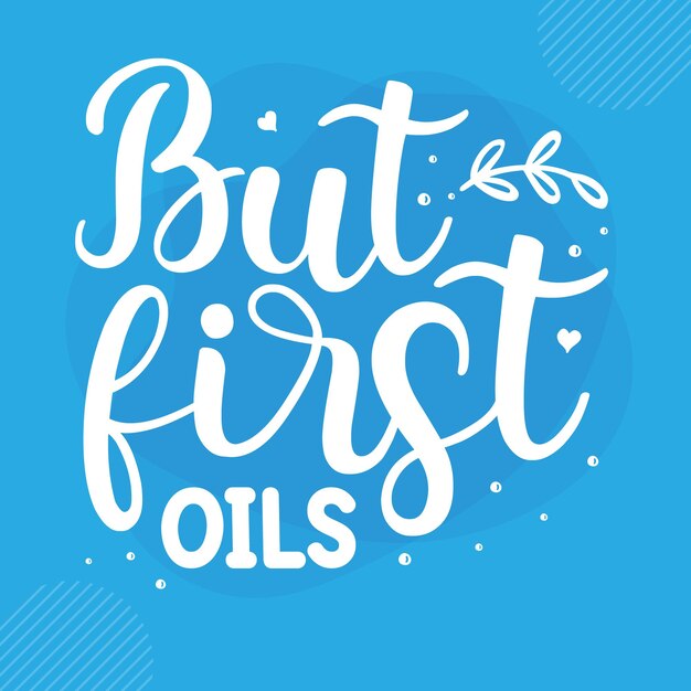 But first oils hand lettering premium vector design