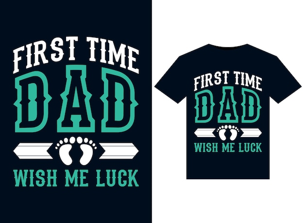 First Time Dad Wish Me Luck Tshirt Design Template typografie vectorillustraties om af te drukken