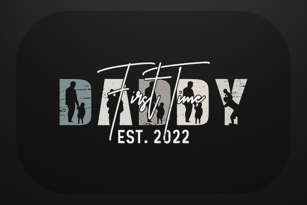 First time daddy est 2022 design for tshirt and other print items