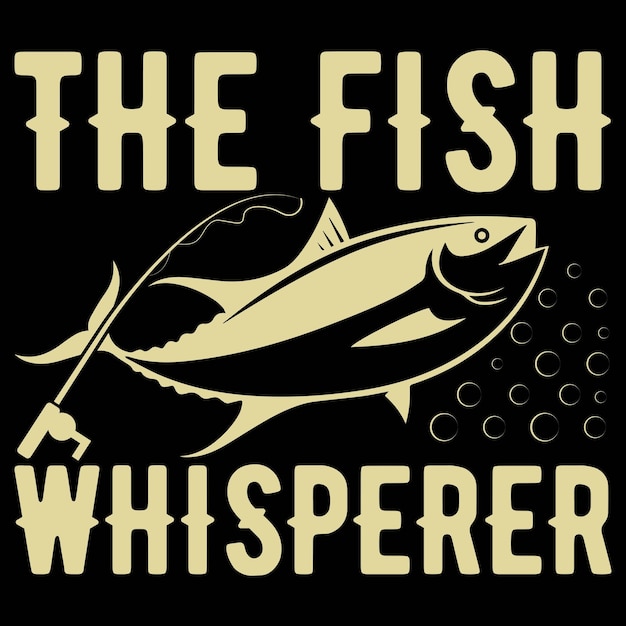 The Fish Whisperer Tshirt