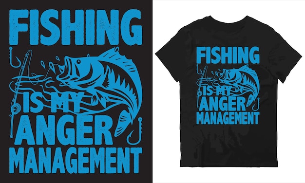 Premium Vector  Fishing is my anger management tshirt design
