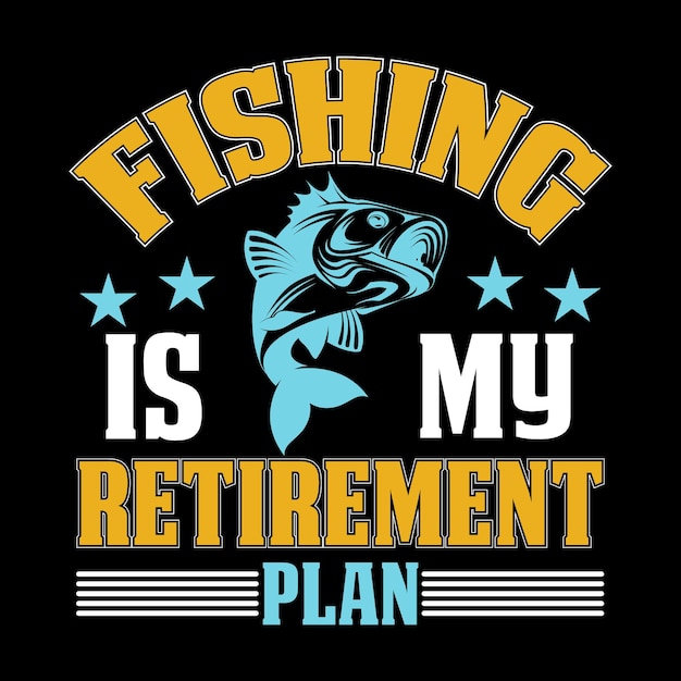 fishing is my retirement plan fishing quotes vector design t shirt design