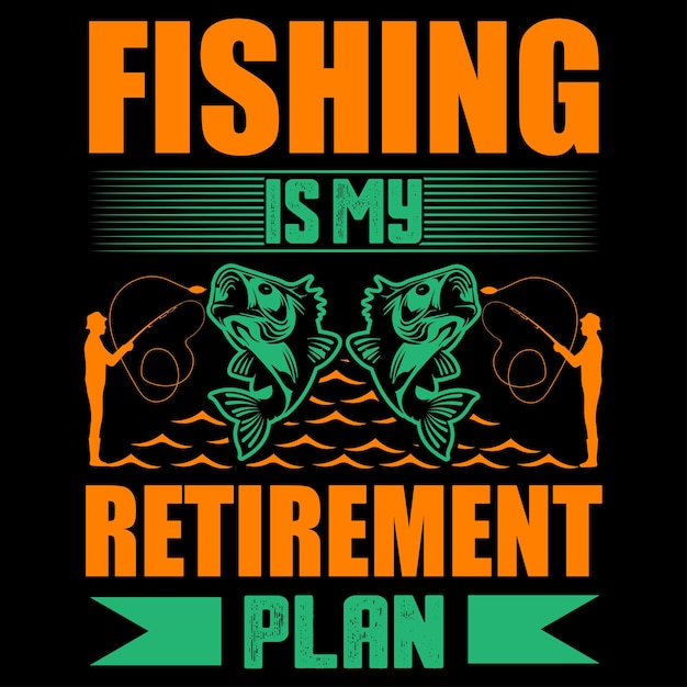 Fishing is my retirement plan. Fishing T-Shirt Design.