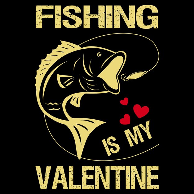 Premium Vector  Fishing is my valentine t shirt, fishing