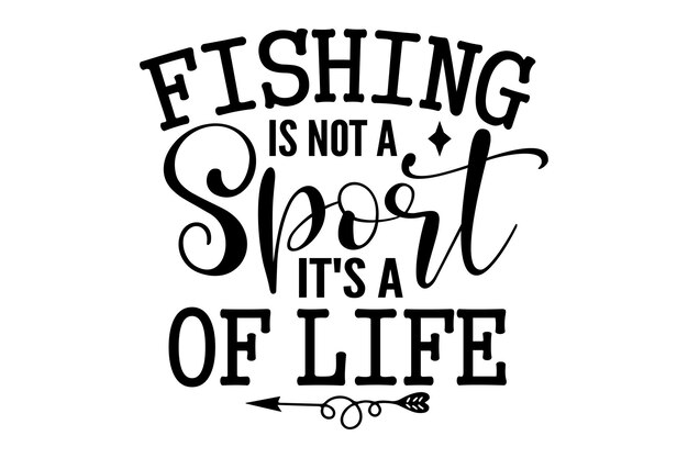 Fishing is Not a Sport Its a Way of Life