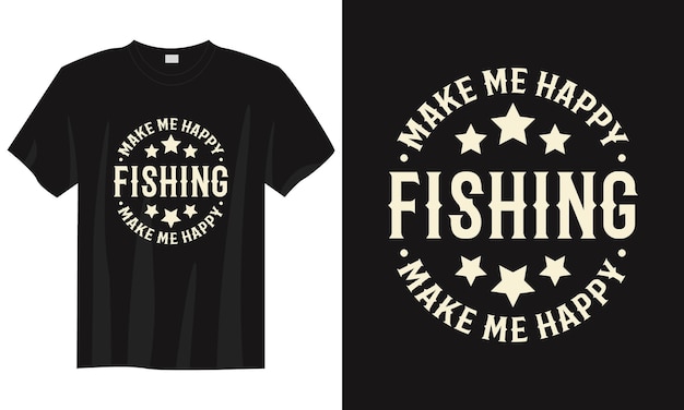 Vector fishing make me happy vintage typography fishing tshirt design illustration