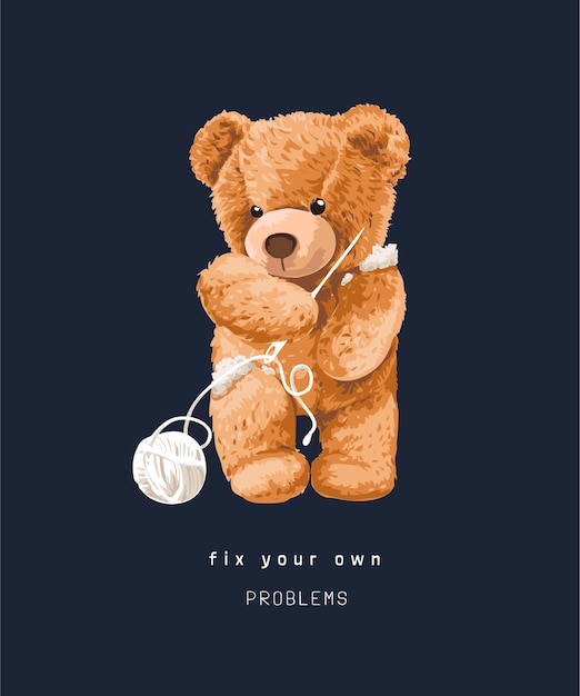 fix problems slogan with bear doll holding knitting needle illustration