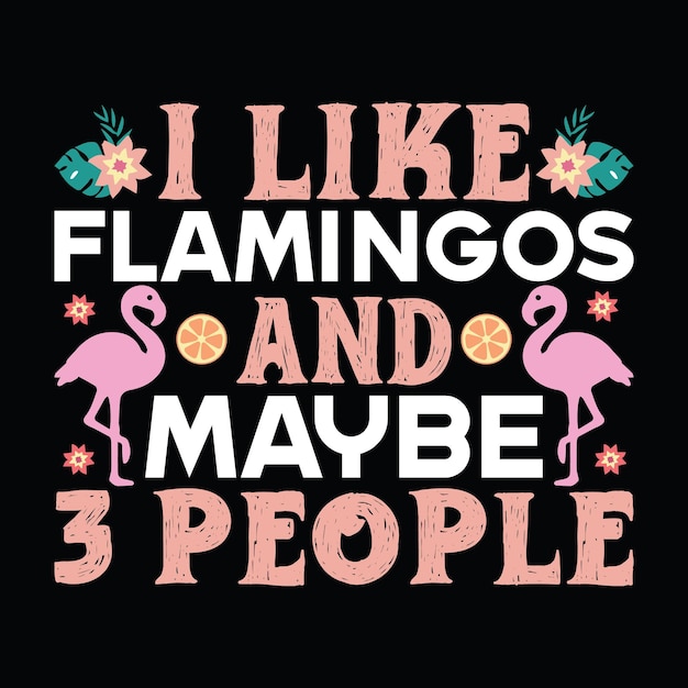 Vector flamingo tshirt ontwerp flamingo typografieflamingo gerelateerde citaten