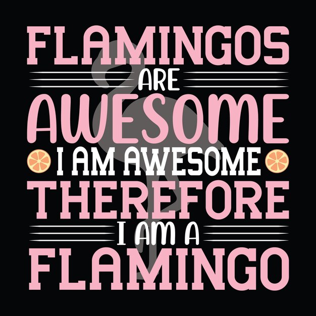 Flamingo tshirt ontwerp Flamingo typografieFlamingo gerelateerde citaten