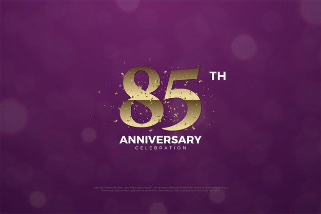 flat number for 85th anniversary celebration.