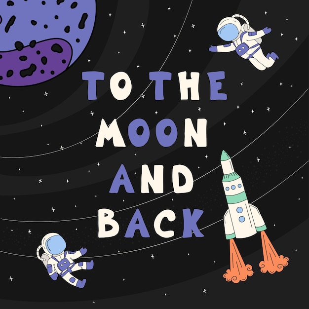 Flat vector illustration in doodle style with astronauts rocket and moon Inscription TO THE MOON AND BACK Drawn by hand