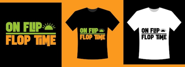 ON FLIP FLOP TIME TYPOGRAPHY TSHIRT DESIGN