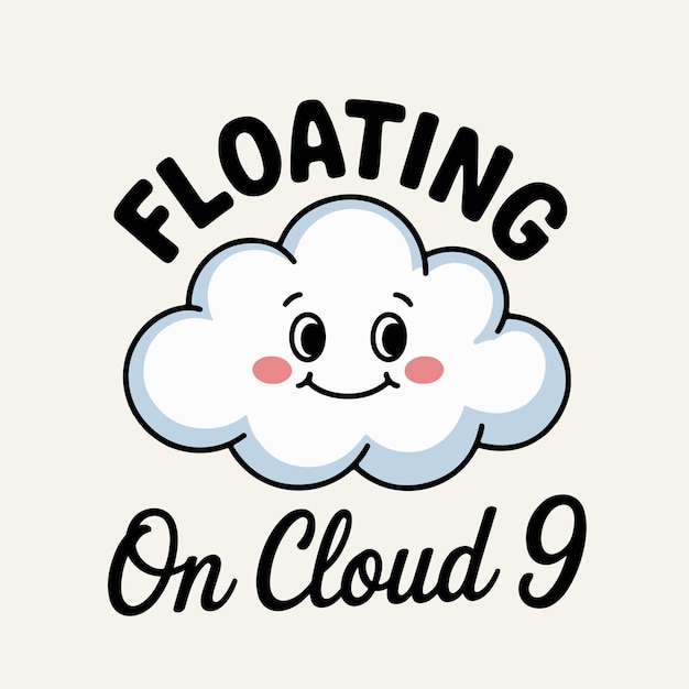 floating on cloud 9