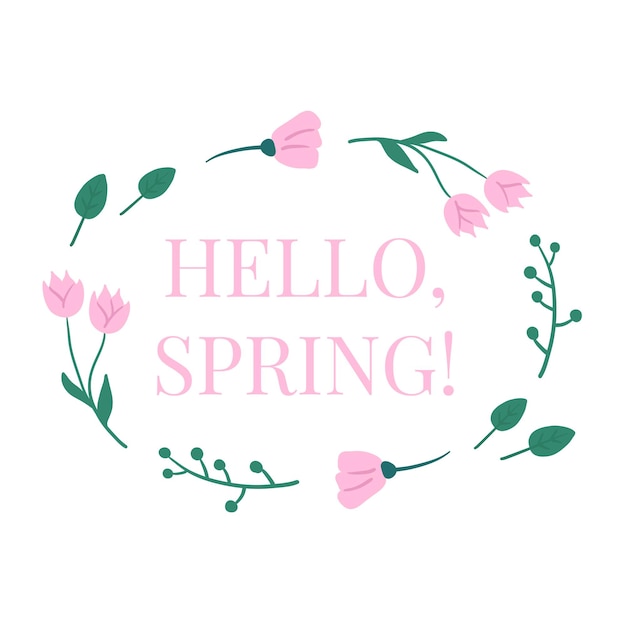 Floral vector frame. Decor of flowers. Hello spring text.Pink flowers