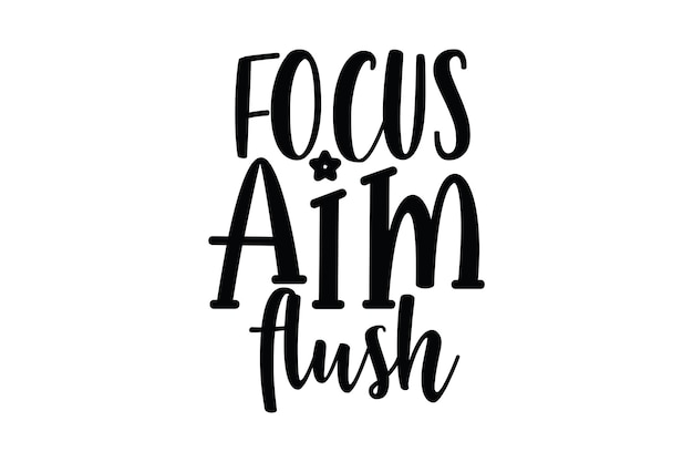 Focus aim flush