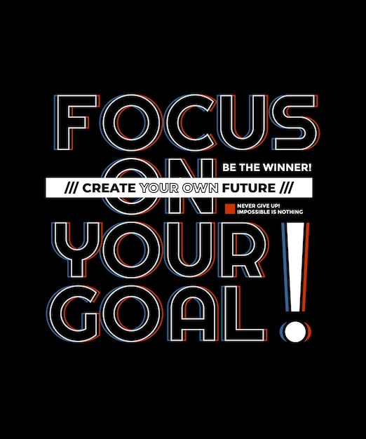 Focus on goal motivational quotes typography slogan abstract design vector print illustration