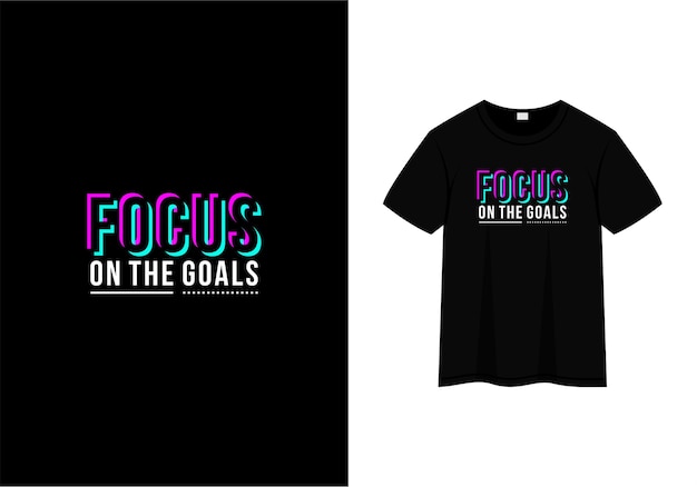 focus on the goals typography t-shirt design