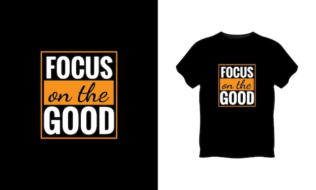 Focus on the good typography t shirt design premium vector