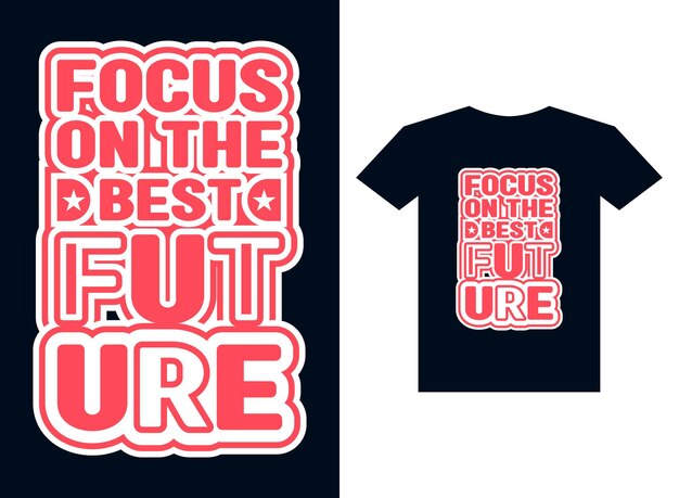 Focus op het beste toekomstige typografie-t-shirtontwerp voor printready