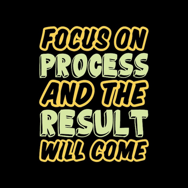 Focus on process and the result will come  typography  lettering