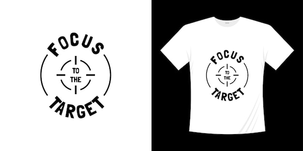 Vector focus to the target typography tshirt design