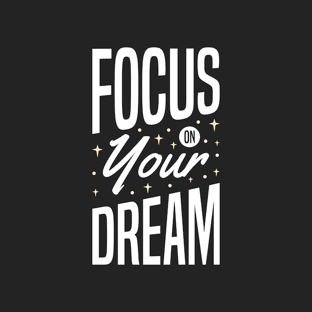 focus on your dream lettering quotes typography design Hand written motivational quote