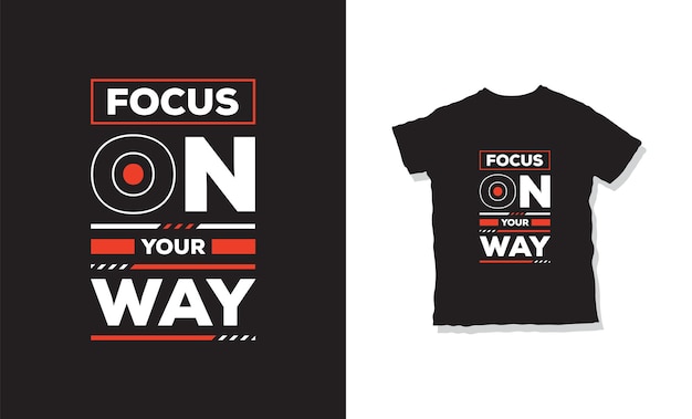 Focus on your way t-shirt design