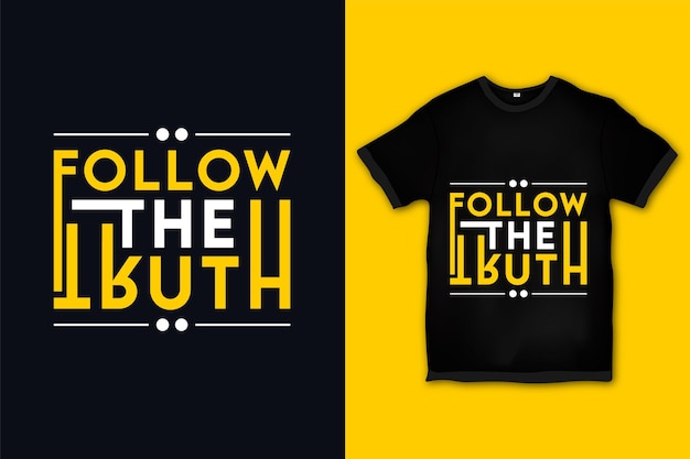 Follow the truth tshirt design