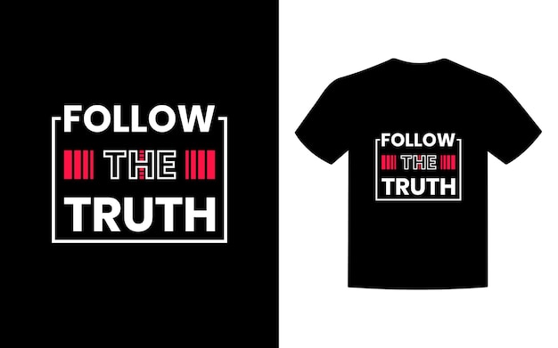 Follow the truth typography t shirt design