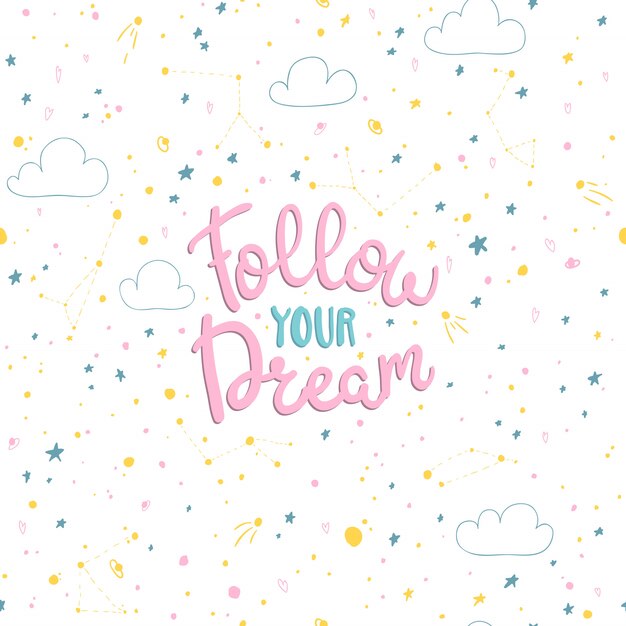 Follow your dreams. lettering on the background of a seamless pattern with space in the scandinavian hand-drawn style