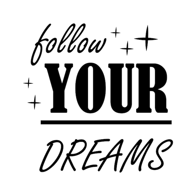 Follow your dreams lettering card isolated on white background Tshirt sublimation print template Inspirational lifestyle quote
