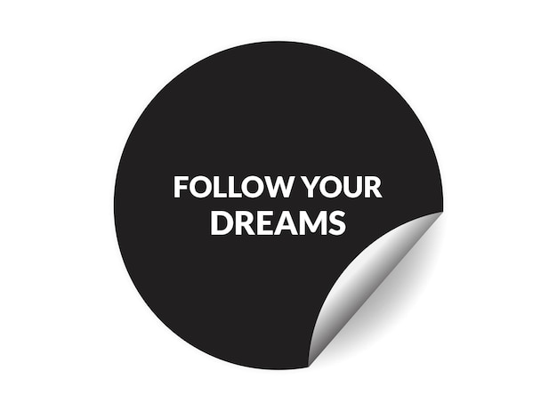 Follow your dreams round sticker sign circle sticker banner badge symbol vector illustration