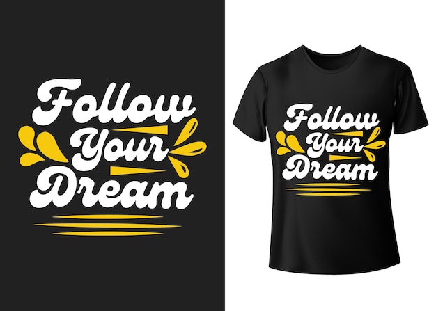 Follow your dreams stylish trendy typography t shirt and apparel