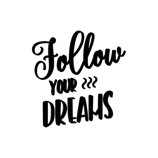 Follow your dreams vector graphic t shirt design