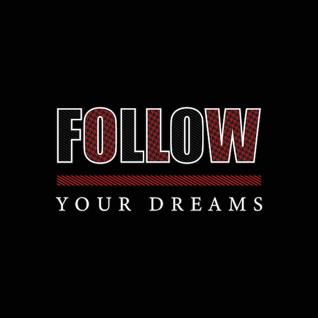 Follow your dreams vector t shirt design