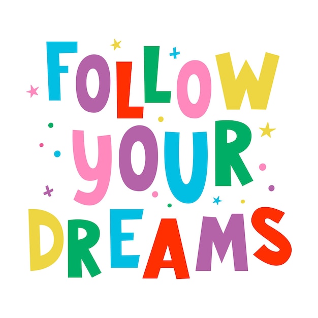 Follow Your Dreams written lettering Hand drawn inspiring and motivating inscription