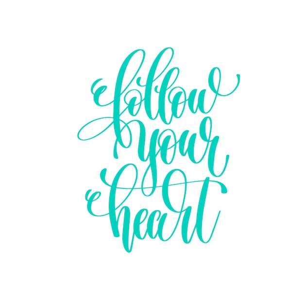 Vector follow your heart - hand lettering love quote to valentines day design, calligraphy vector illustration