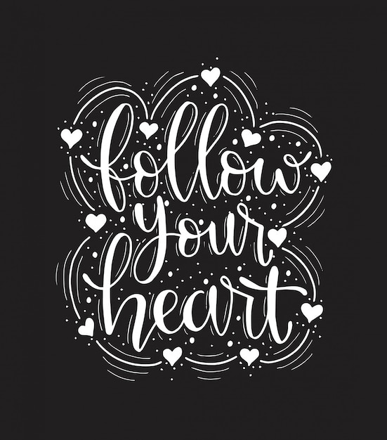 Follow your heart - inscription hand lettering vector. Typography design.