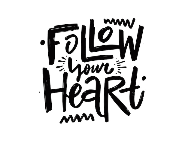Follow your heart phrase motivation text hand drawn black color lettering vector illustration