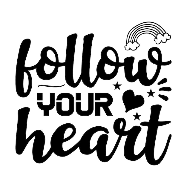 Vettore follow your heartinspiration typography t-shirts and svg designs for clothing and accessories