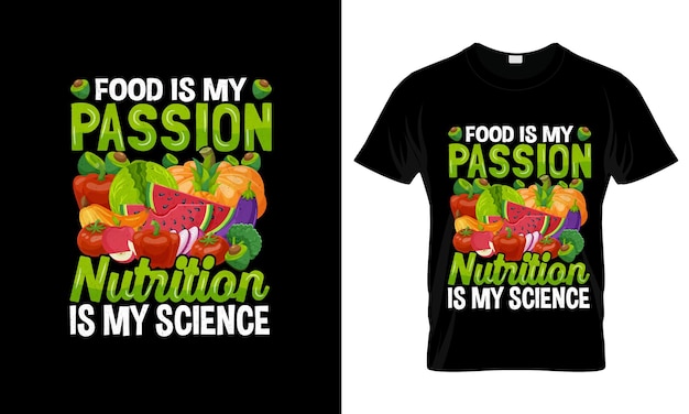 Food Is My Passion Nutrition Is My Science colorful Graphic TShirt tshirt print mockup