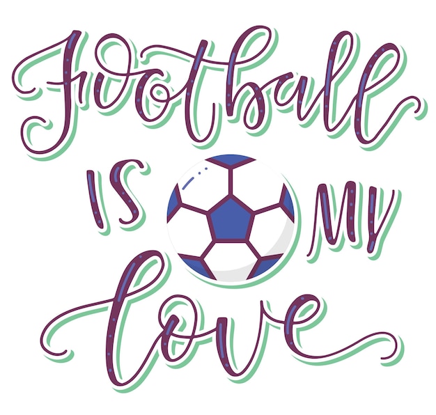 Football is my love colored lettering with ball isolated on white backgroun