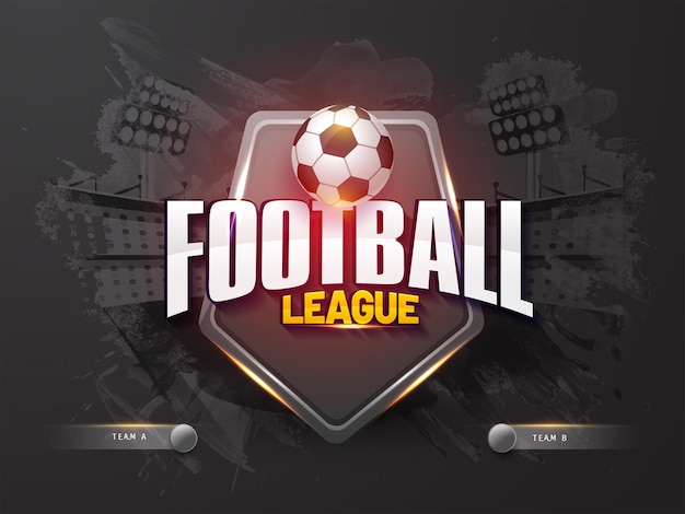 Poster design football league con scudo di sicurezza pallone da calcio 3d e squadra partecipante ab su sfondo stadio effetto pennello nero