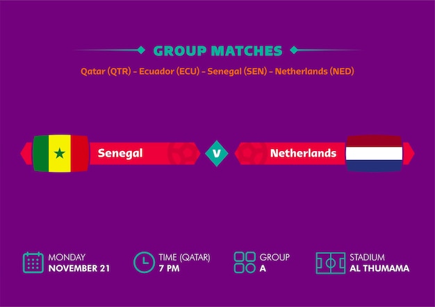 Football world cup, Qatar 2022. Match schedule of Senegal vs the Netherlands with flags. World cup.