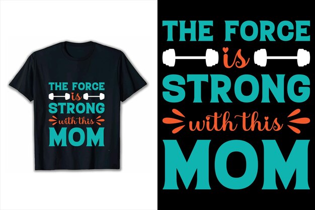 The force is strong with this mom t shirt design Vector mom t shirt design