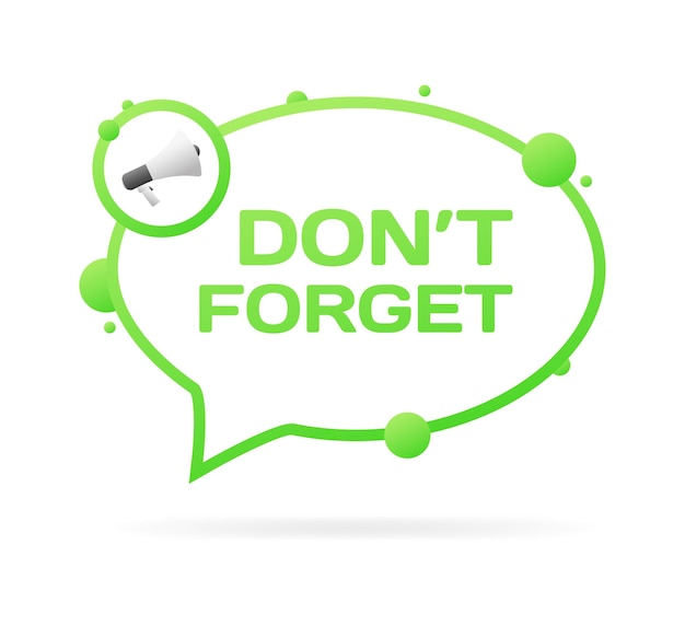 Don't forget bubble Outline green megaphone in a circle message bubble don't forget Vector icon